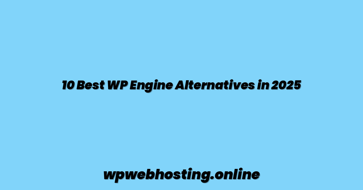10 Best WP Engine Alternatives in 2025
