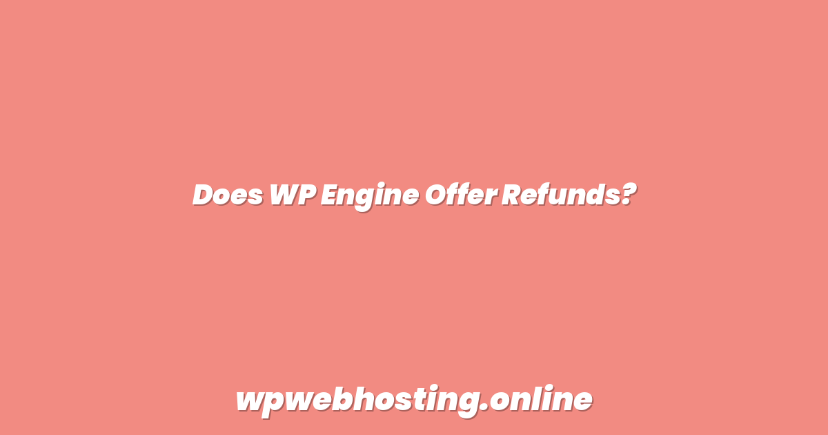 Does WP Engine Offer Refunds?