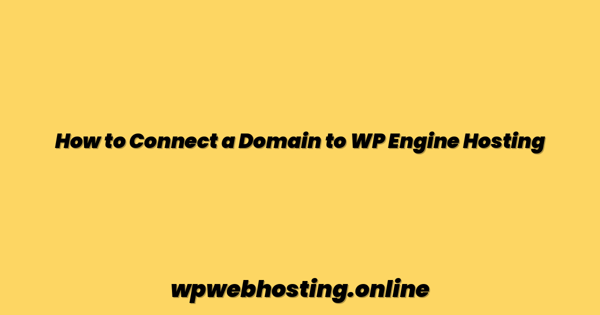 How to Connect a Domain to WP Engine Hosting