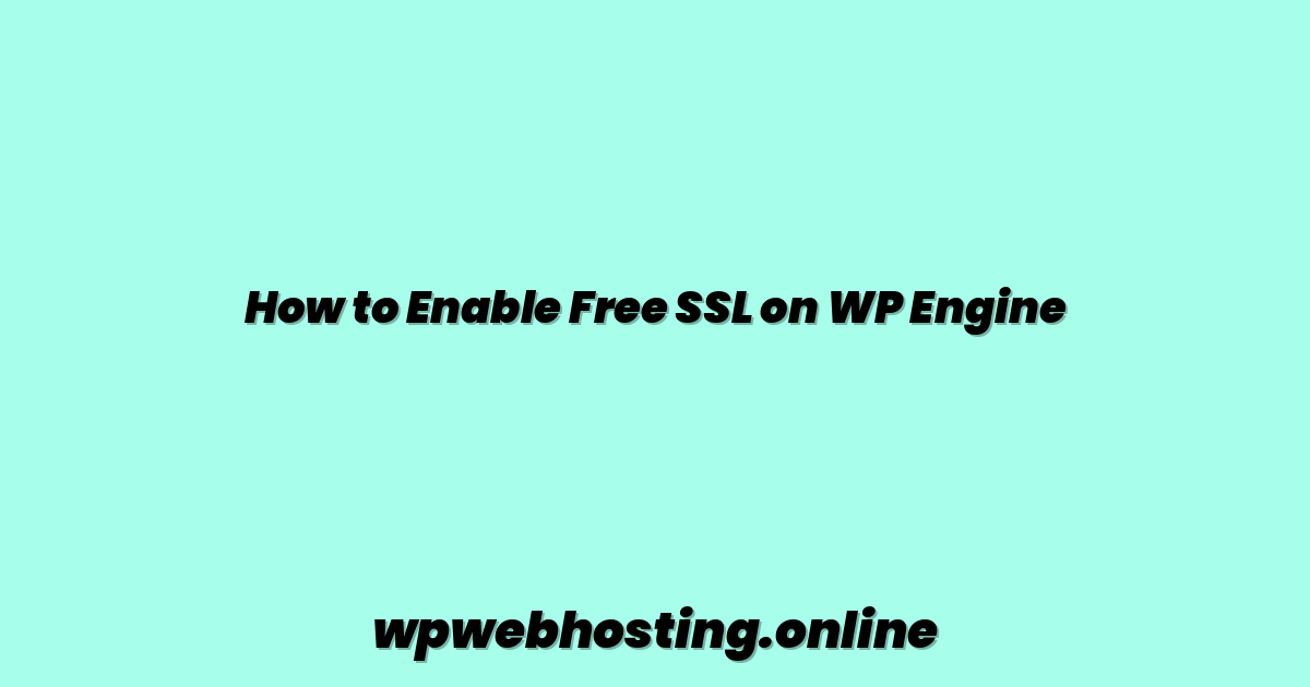 How to Enable Free SSL on WP Engine