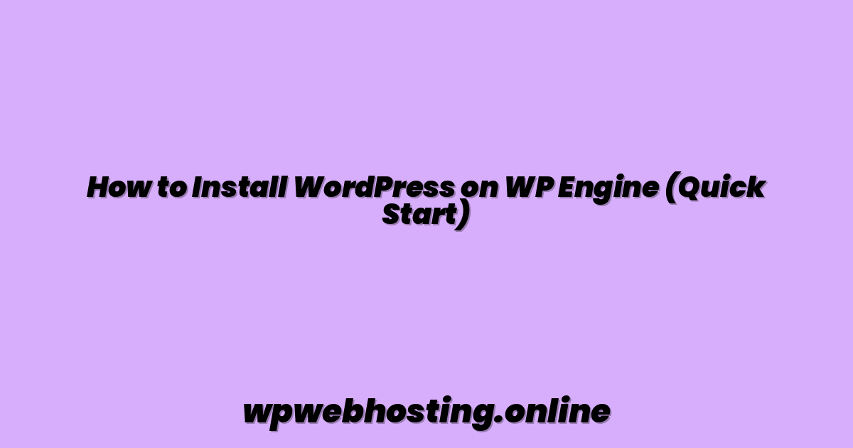 How to Install WordPress on WP Engine (Quick Start)