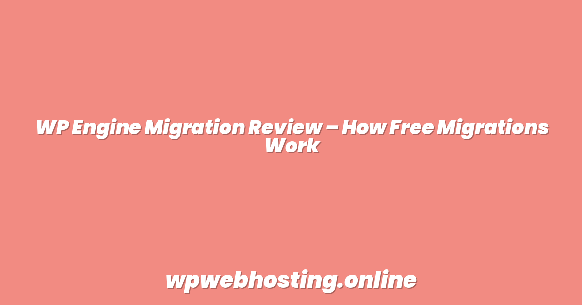 WP Engine Migration Review – How Free Migrations Work