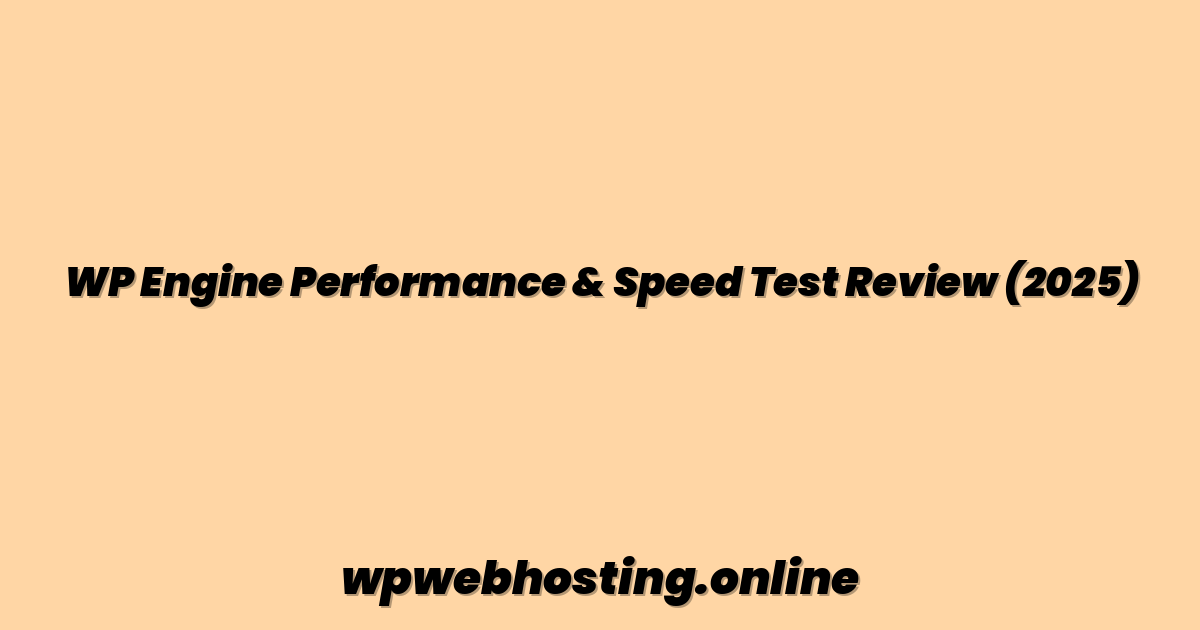 WP Engine Performance & Speed Test Review (2025)